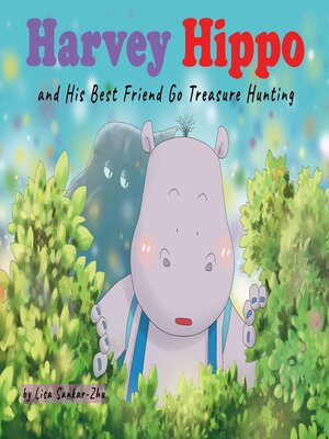 cover image of Harvey Hippo and His Best Friend Go Treasure Hunting